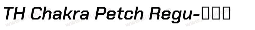 TH Chakra Petch Regu字体转换 TH Chakra Petch Regu字体转换